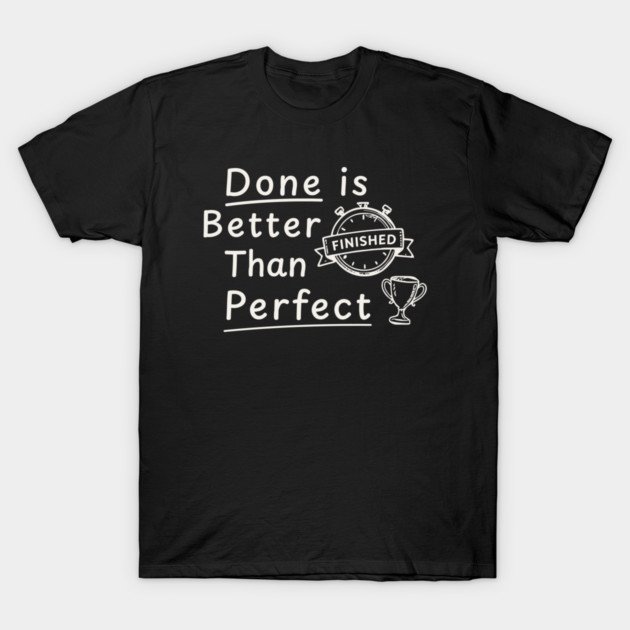 Done is Better Than Perfect t dibtp v1.0 black