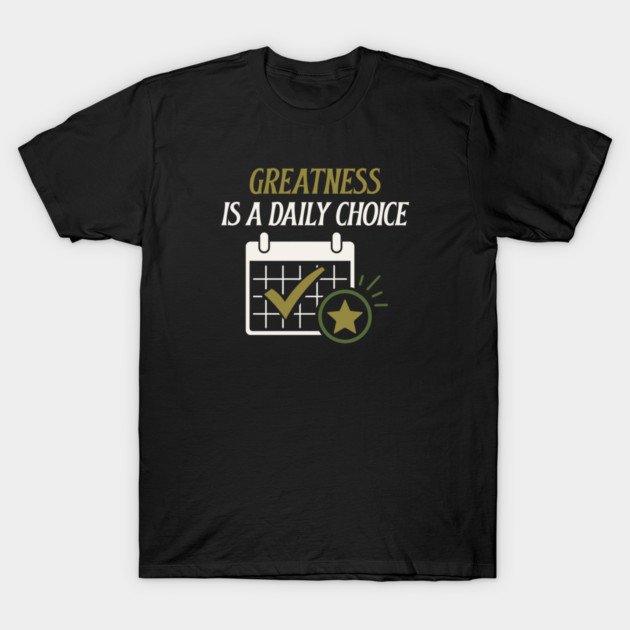 Greatness is a Daily Choice t gidc v1.1 black