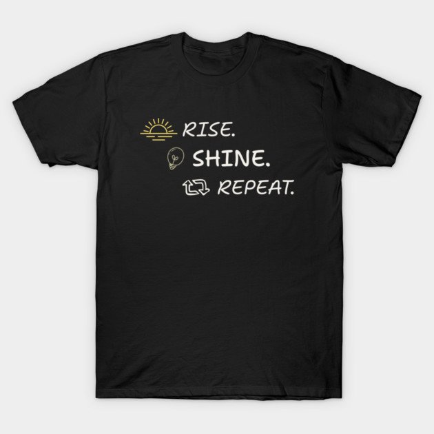 Rise. Shine. Repeat. t rsr black